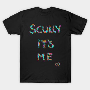 Scully it's me T-Shirt